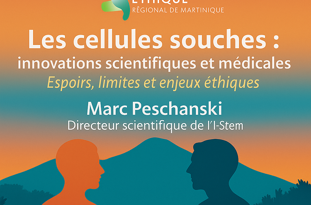 LES CELLULES SOUCHES : innovations scientifiques et médicales, espoirs, limites & enjeux ethiques
